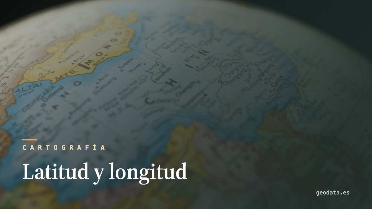 Latitud y longitud: cómo funcionan las coordenadas geográficas